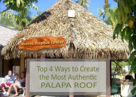 Top 4 Ways to Create the Most Authentic Palapa Roof