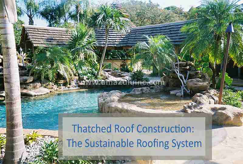 Thatched Roof Construction: The Sustainable Roofing System